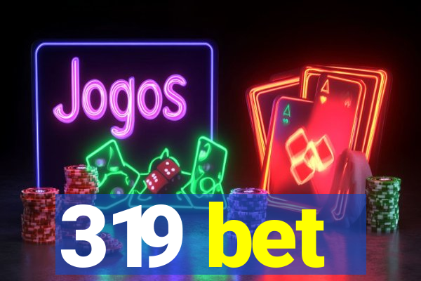 319 bet